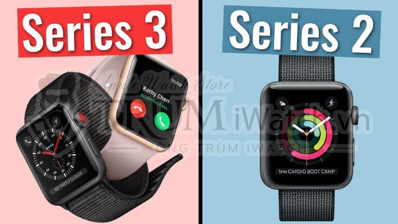 So Sánh Apple Watch Series 2 và Apple Watch Series 3